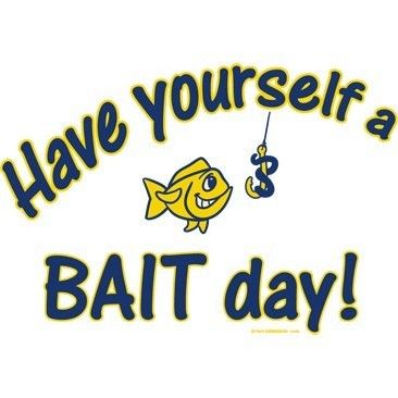 Funny Fishing T Shirt Have Yourself A Bait Day Tee Hoodie Tank Top 