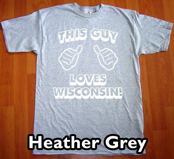 THIS GUY LOVES WISCONSIN T Shirt new state funny tee  